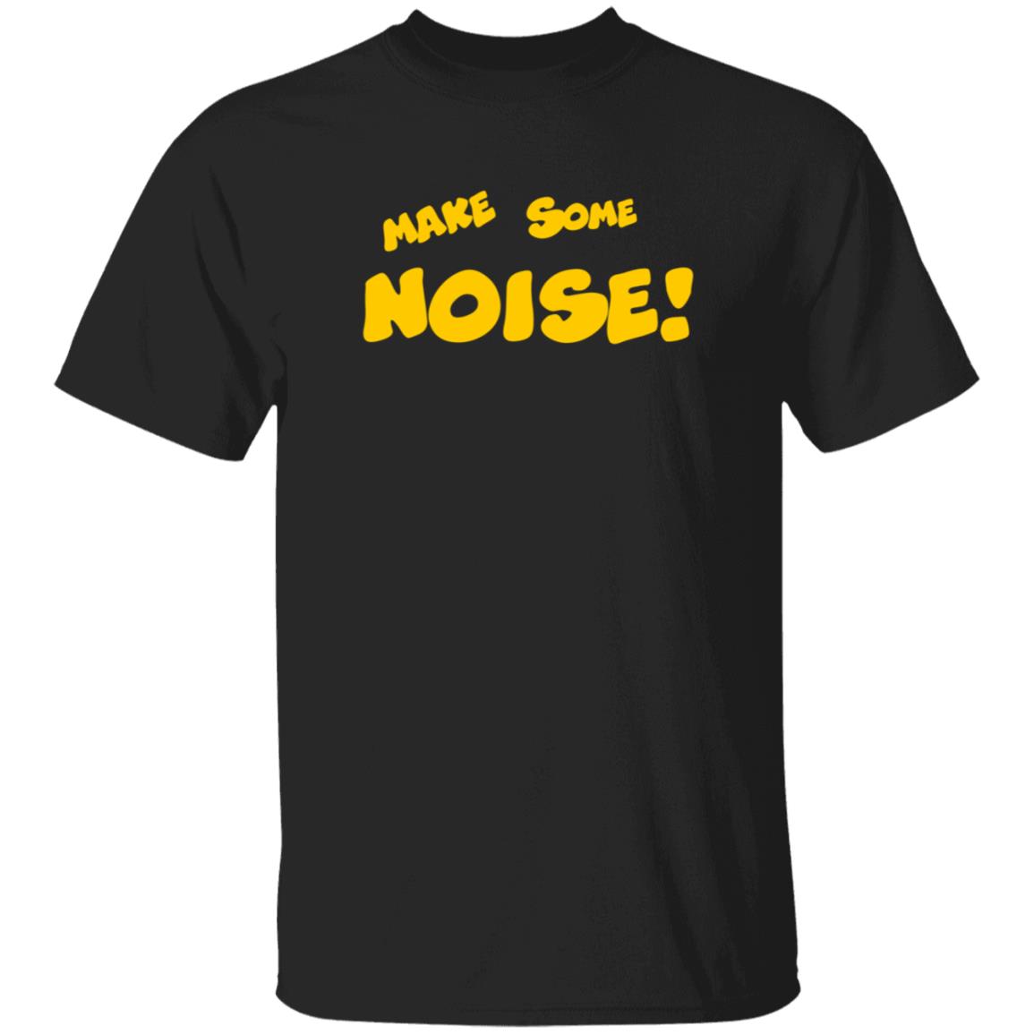 Make Some Noise Tee Shirt Make Some Noise Tee Shirt