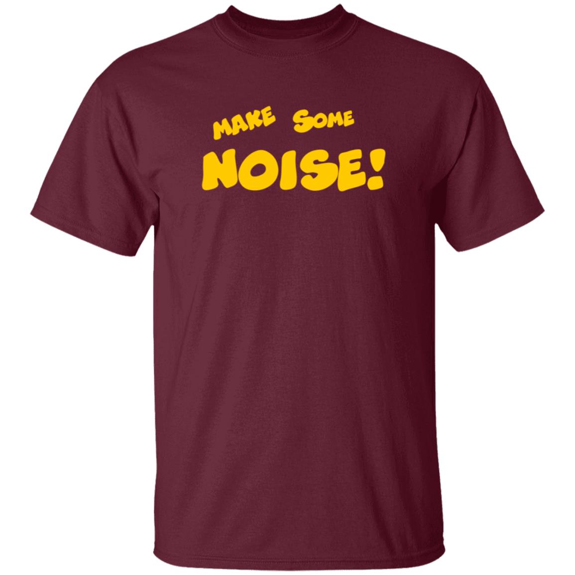 Make Some Noise Tee Shirt Make Some Noise Tee Shirt