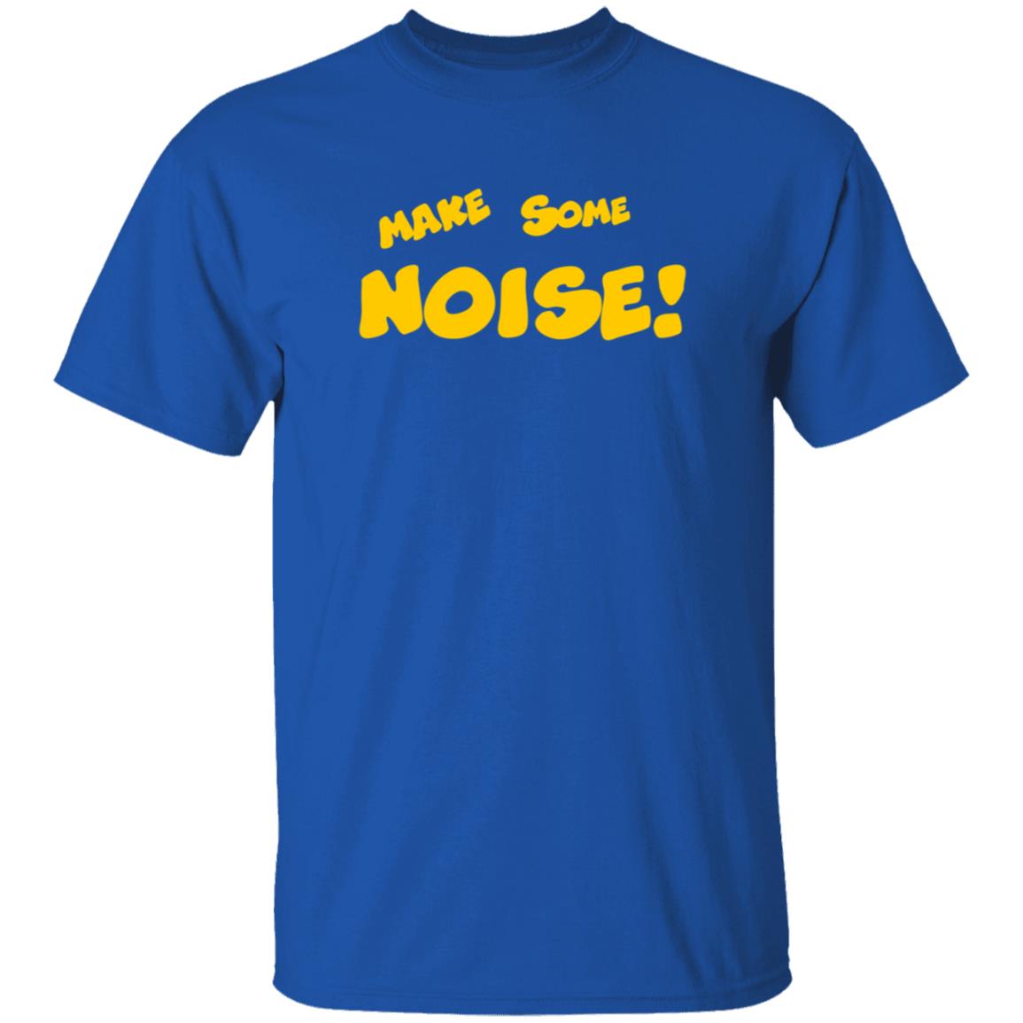 Make Some Noise Tee Shirt Make Some Noise Tee Shirt