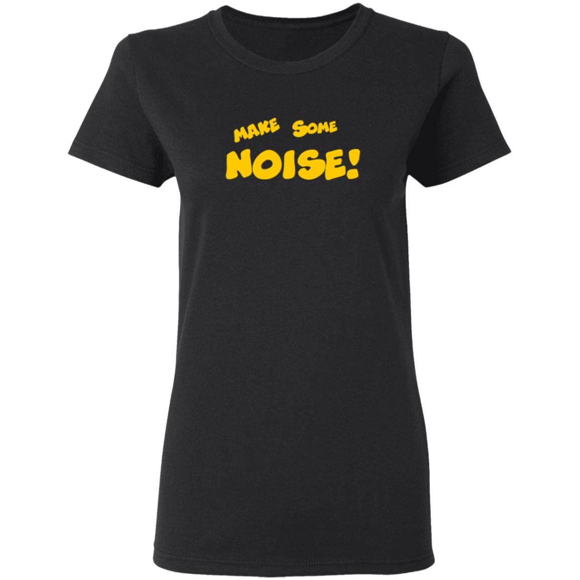 Make Some Noise Tee Shirt Make Some Noise Tee Shirt