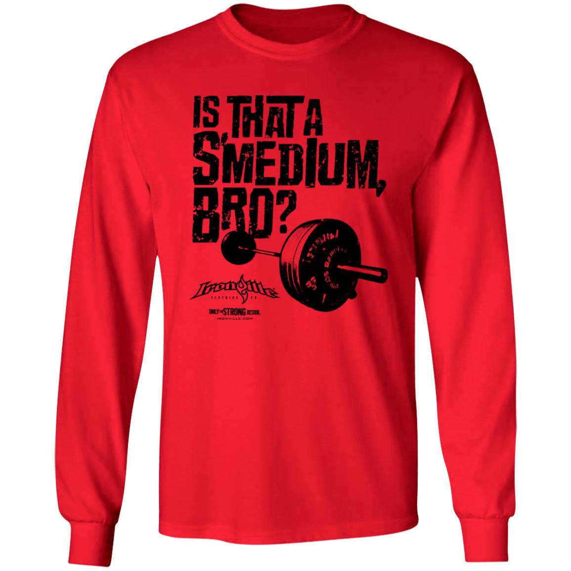 Ironville Merch Is That A Smedium Bro Shirt Ironville Merch Is That A Smedium Bro Shirt