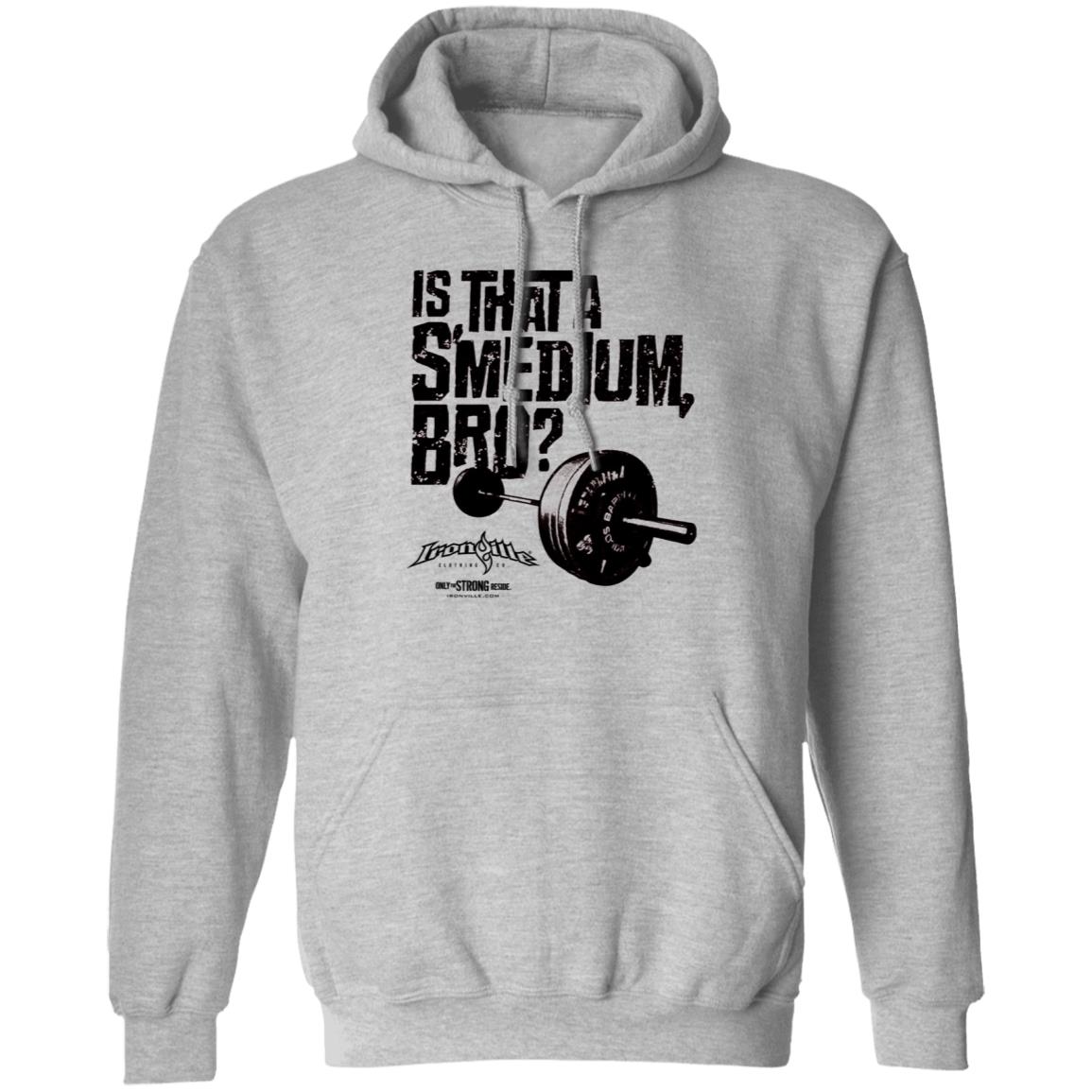 Ironville Merch Is That A Smedium Bro Shirt Ironville Merch Is That A Smedium Bro Shirt