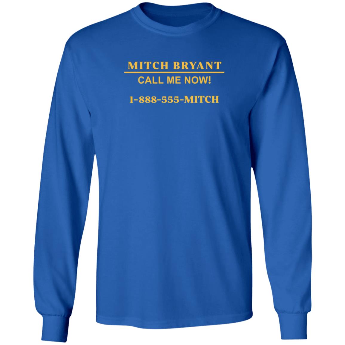 Mitch Bryant Call Me Now 1 888 555 Mitch Shirt Mitch Bryant Call Me Now 1 888 555 Mitch Shirt