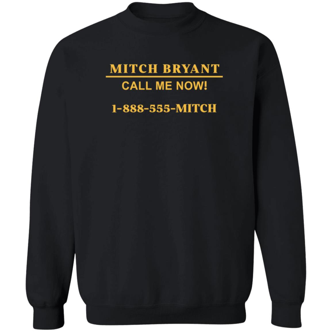 Mitch Bryant Call Me Now 1 888 555 Mitch Shirt Mitch Bryant Call Me Now 1 888 555 Mitch Shirt