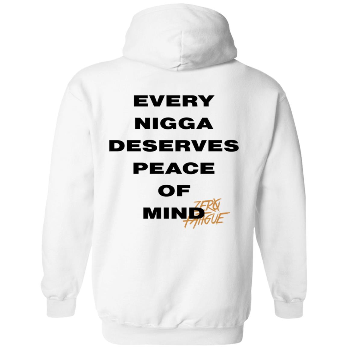 Smi Zero Fatigue Merch Peace Of Mind Shirt Every Nigga Deserves Peace Of Mind Shirt Smi Zero Fatigue Merch Peace Of Mind Shirt Every Nigga Deserves Peace Of Mind Shirt