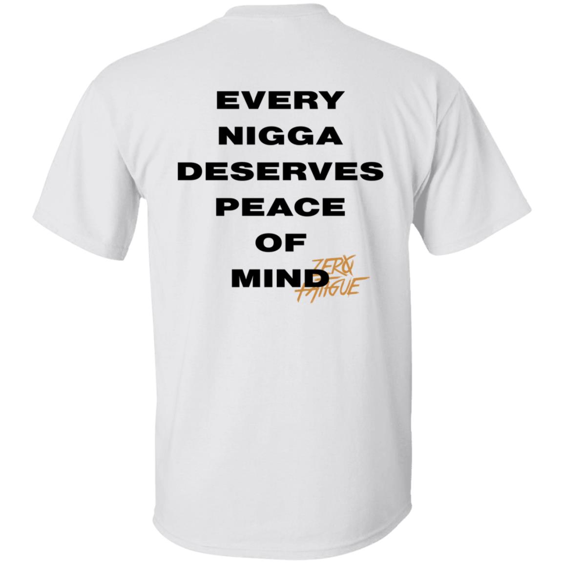 Smi Zero Fatigue Merch Peace Of Mind Shirt Every Nigga Deserves Peace Of Mind Shirt Smi Zero Fatigue Merch Peace Of Mind Shirt Every Nigga Deserves Peace Of Mind Shirt