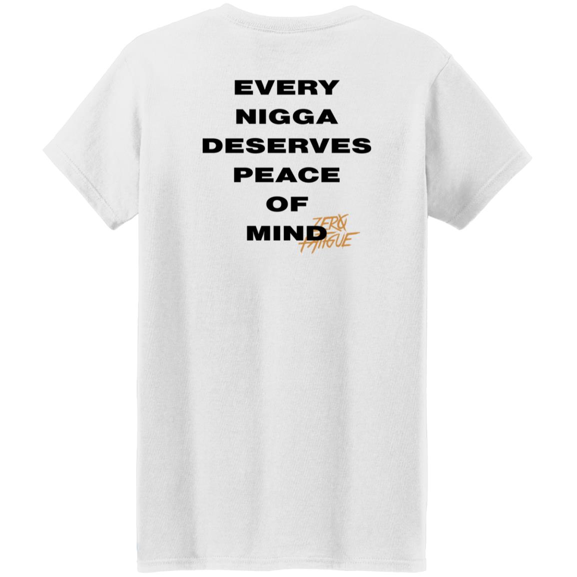 Smi Zero Fatigue Merch Peace Of Mind Shirt Every Nigga Deserves Peace Of Mind Shirt Smi Zero Fatigue Merch Peace Of Mind Shirt Every Nigga Deserves Peace Of Mind Shirt