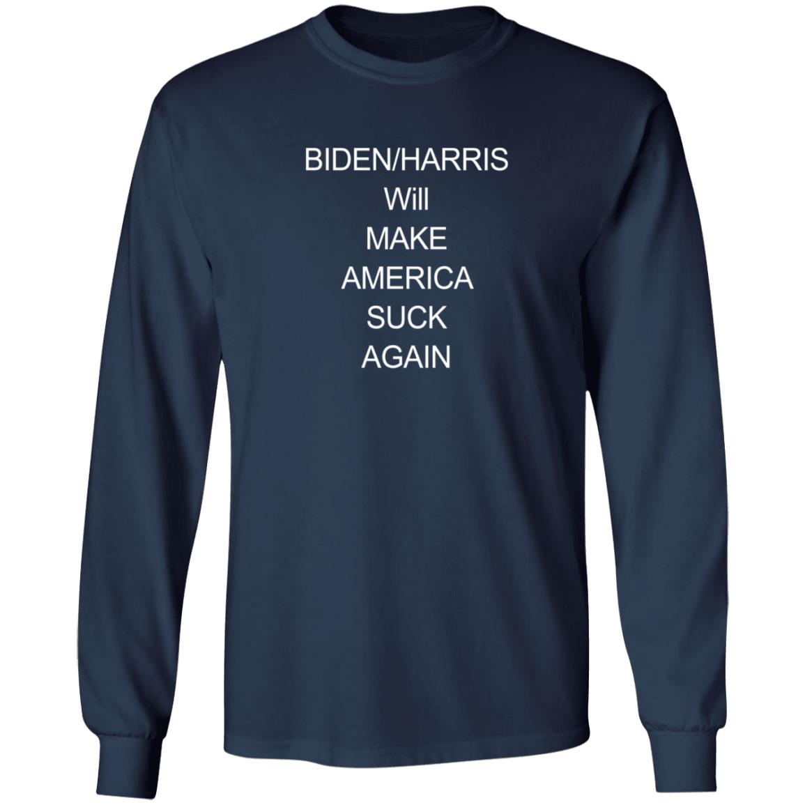 Biden Harris Will Make America Suck Again Shirt The Good Liars Biden Harris Will Make America Suck Again Shirt The Good Liars