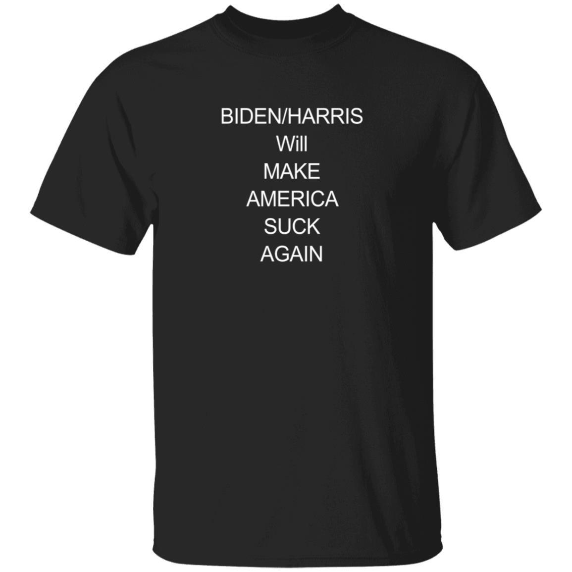 Biden Harris Will Make America Suck Again Shirt The Good Liars Biden Harris Will Make America Suck Again Shirt The Good Liars