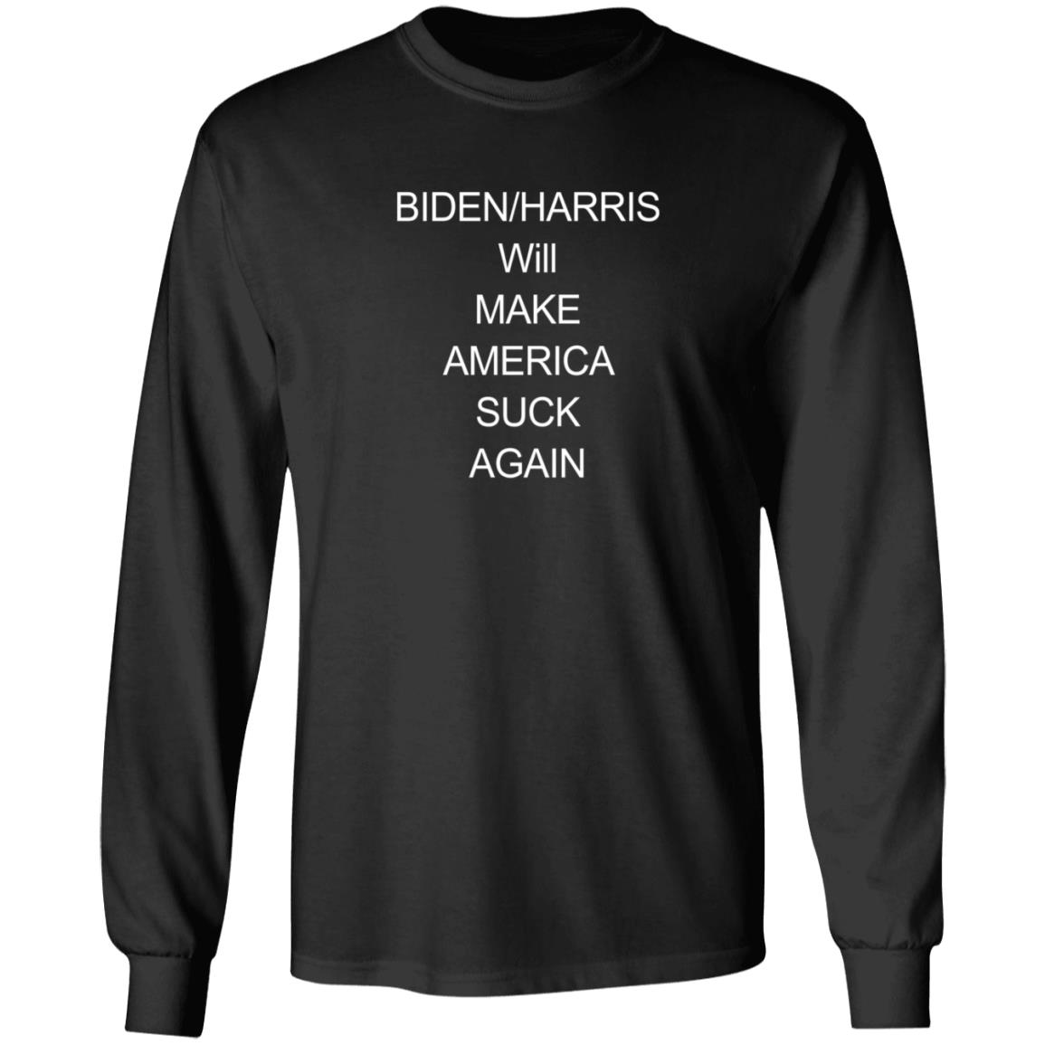 Biden Harris Will Make America Suck Again Shirt The Good Liars Biden Harris Will Make America Suck Again Shirt The Good Liars