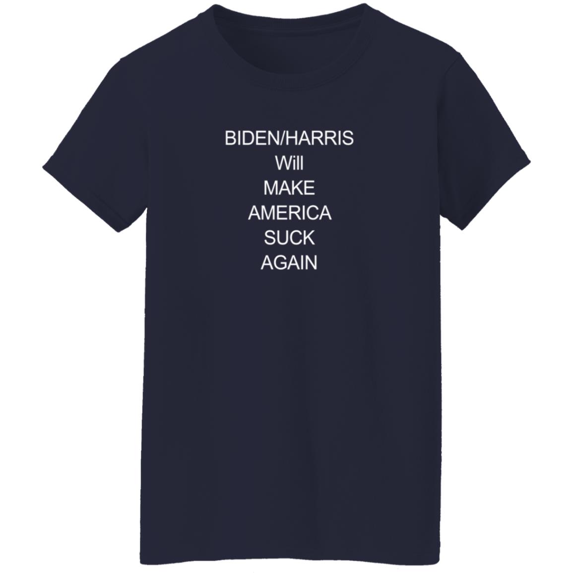 Biden Harris Will Make America Suck Again Shirt The Good Liars Biden Harris Will Make America Suck Again Shirt The Good Liars