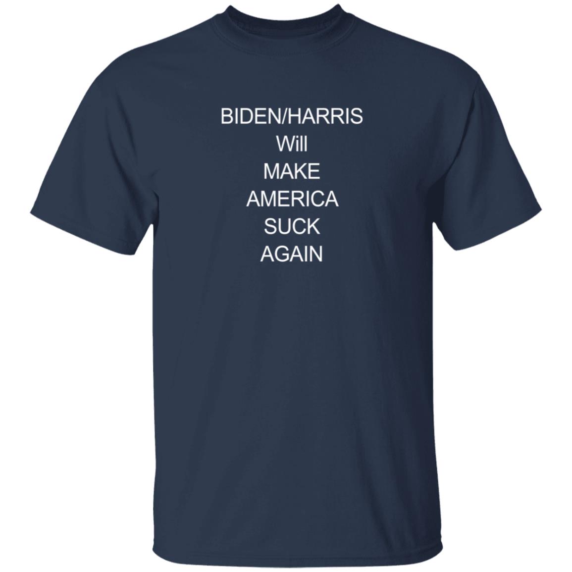 Biden Harris Will Make America Suck Again Shirt The Good Liars Biden Harris Will Make America Suck Again Shirt The Good Liars