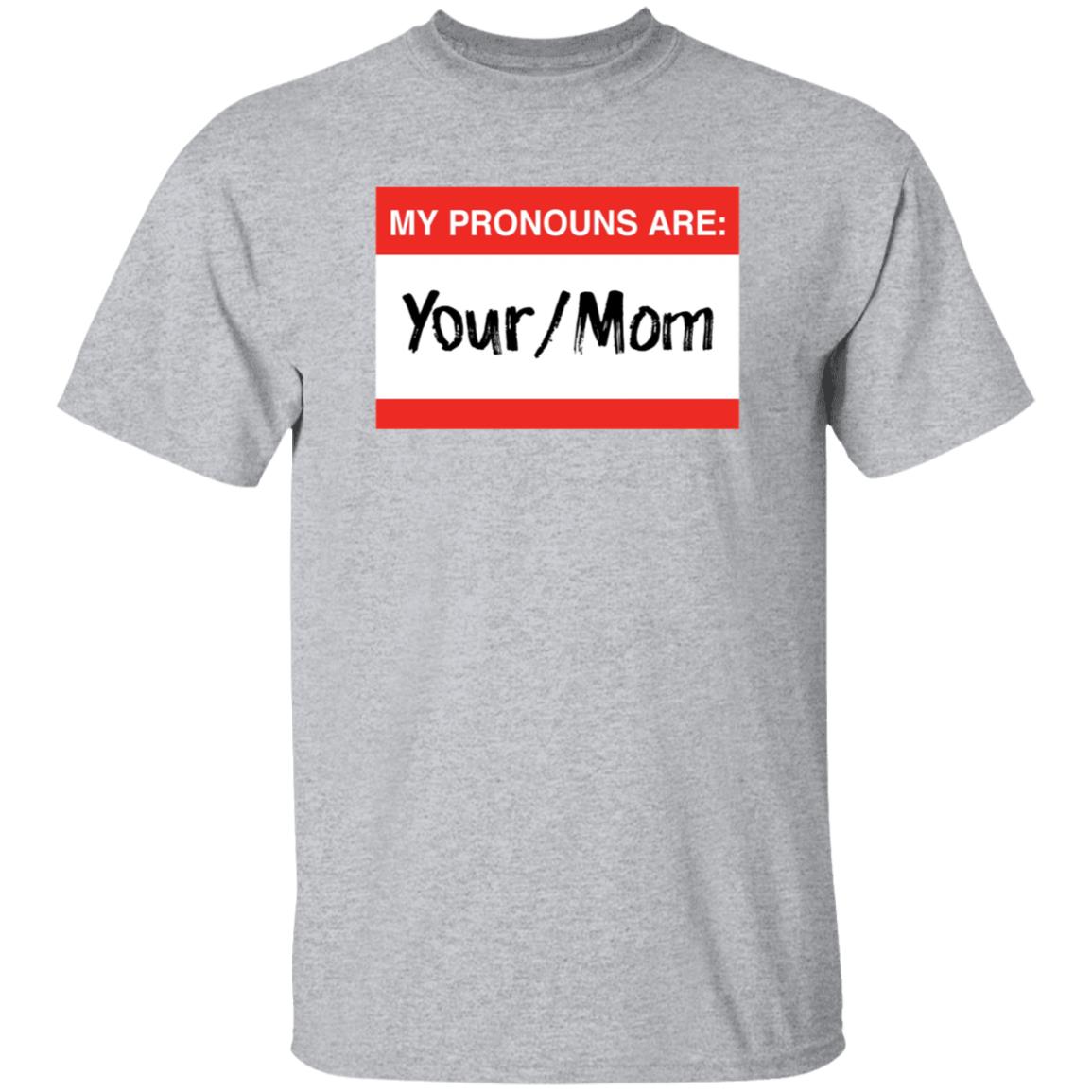 Terry Schilling My Pronouns Are Your Mom Shirt Terry Schilling My Pronouns Are Your Mom Shirt