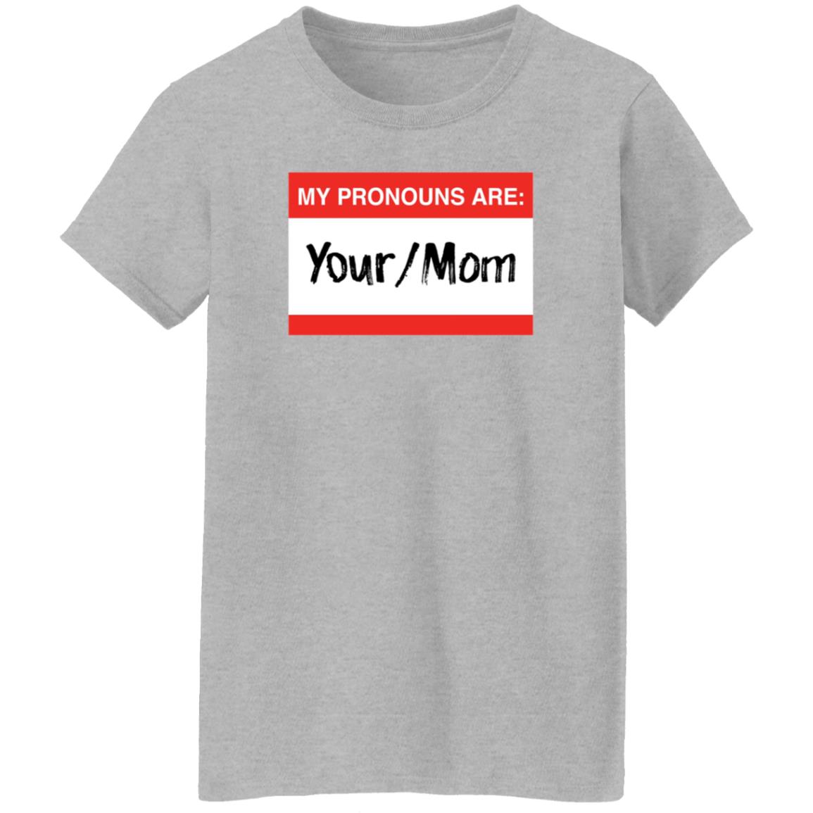 Terry Schilling My Pronouns Are Your Mom Shirt Terry Schilling My Pronouns Are Your Mom Shirt