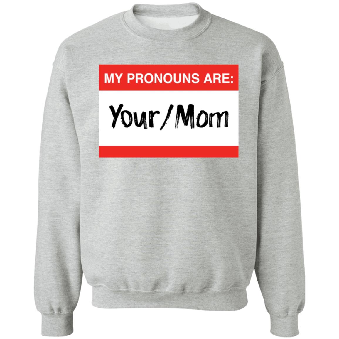 Terry Schilling My Pronouns Are Your Mom Shirt Terry Schilling My Pronouns Are Your Mom Shirt