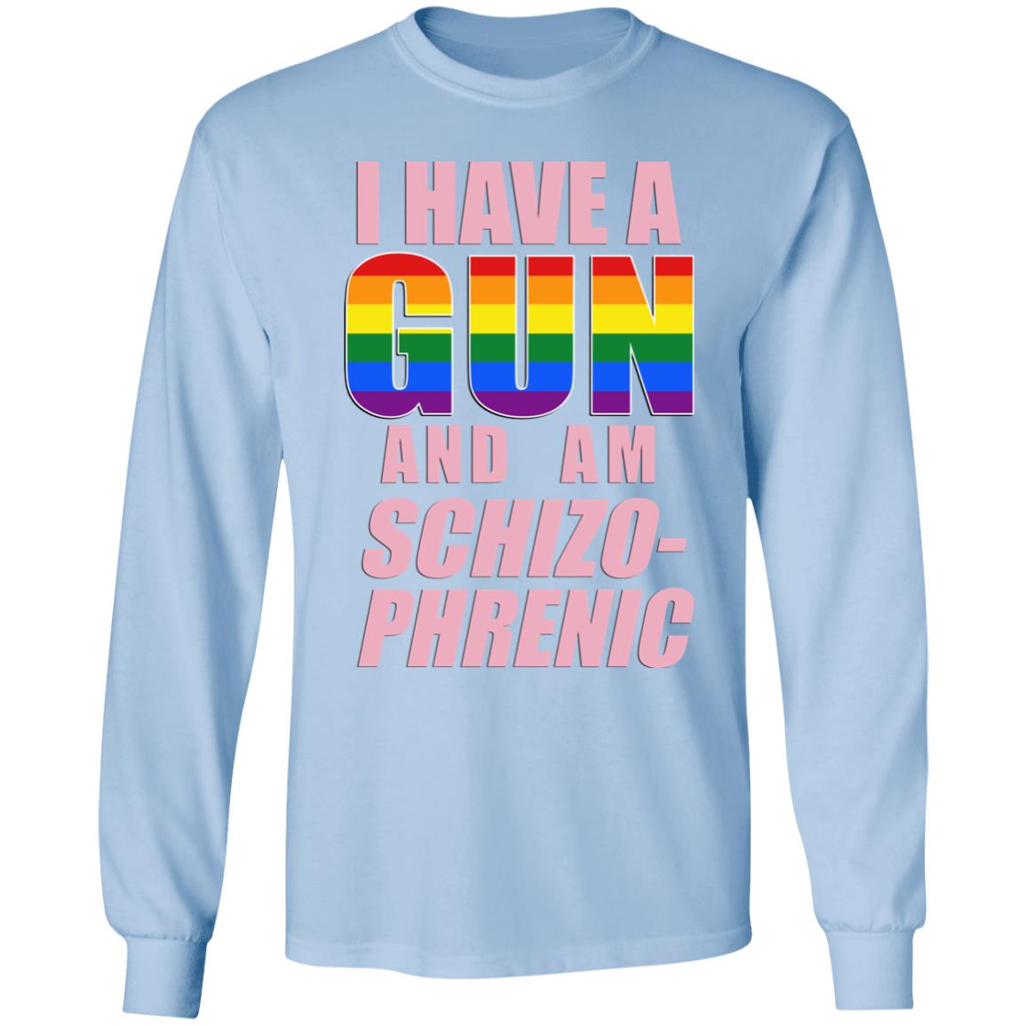 I Have A Gun And Am Schizo Phrenic Lgpt Shirt Rusty Cage Merch I Have A Gun And Am Schizo Phrenic Lgpt Shirt Rusty Cage Merch