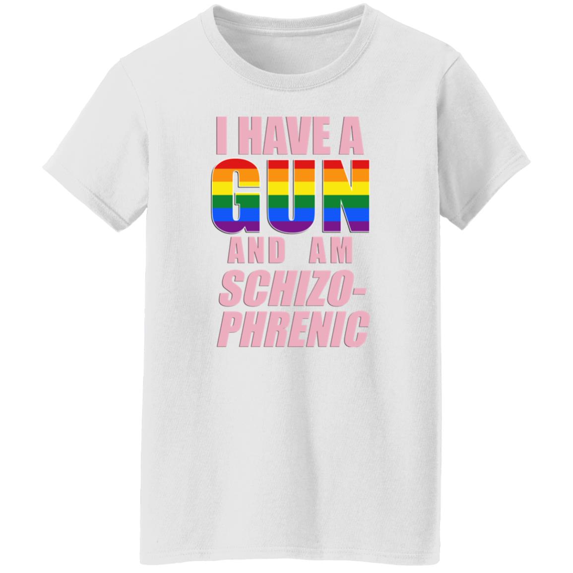 I Have A Gun And Am Schizo Phrenic Lgpt Shirt Rusty Cage Merch I Have A Gun And Am Schizo Phrenic Lgpt Shirt Rusty Cage Merch