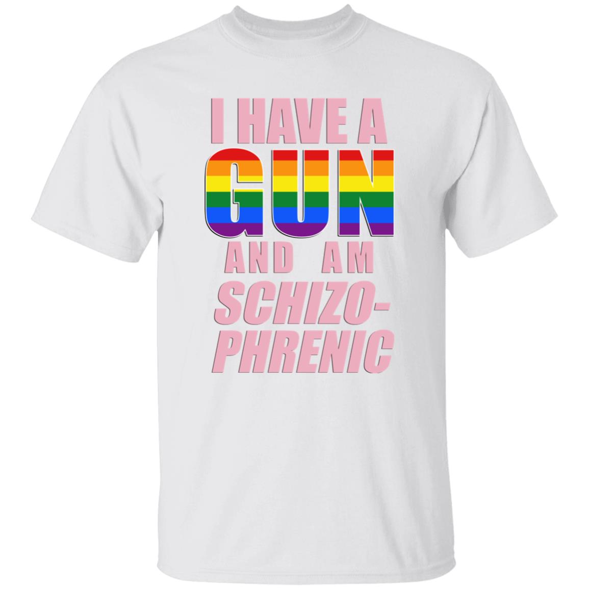 I Have A Gun And Am Schizo Phrenic Lgpt Shirt Rusty Cage Merch I Have A Gun And Am Schizo Phrenic Lgpt Shirt Rusty Cage Merch